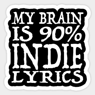 My Brain Is 90% Indie Lyrics  - Funny Music Slogan Design Sticker